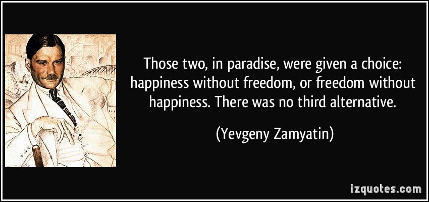 quote-those-two-in-paradise-were-given-a-choice-happiness-without-freedom-or-freedom-without-yevgeny-zamyatin-280312
